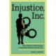 Injustice, Inc.: How America’s Justice System Commodifies Children and the Poor