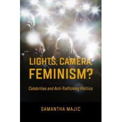 Lights, Camera, Feminism?: Celebrities and Anti-trafficking Politics
