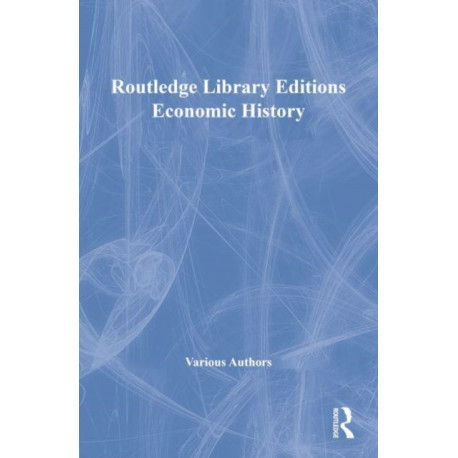 Routledge Library Editions: Economic History