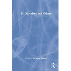 K. Ourselves and Others
