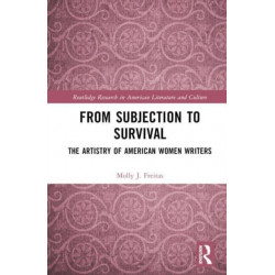 From Subjection to Survival: The Artistry of American Women Writers