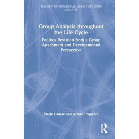 Group Analysis throughout the Life Cycle: Foulkes Revisited from a Group Attachment and Developmental Perspective