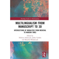 Multilingualism from Manuscript to 3D: Intersections of Modalities from Medieval to Modern Times