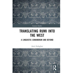 Translating Rumi into the West: A Linguistic Conundrum and Beyond