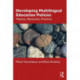 Developing Multilingual Education Policies: Theory, Research, Practice