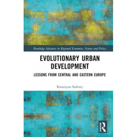 Evolutionary Urban Development: Lessons from Central and Eastern Europe