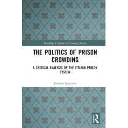 The Politics of Prison Crowding: A Critical Analysis of the Italian Prison System