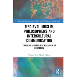 Medieval Muslim Philosophers and Intercultural Communication: Towards a Dialogical Paradigm in Education