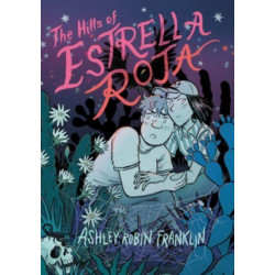 The Hills of Estrella Roja: A Graphic Novel