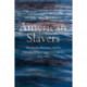 American Slavers: Merchants, Mariners, and the Transatlantic Commerce in Captives, 1644-1865