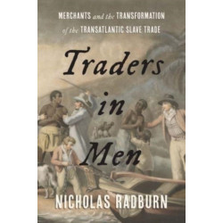 Traders in Men: Merchants and the Transformation of the Transatlantic Slave Trade
