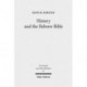 History and the Hebrew Bible: Studies in Ancient Israelite and Ancient Near Eastern Historiography