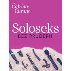 Soloseks bez pruderii: jak, gdzie i czym? – przewodnik dla osób z cipką
