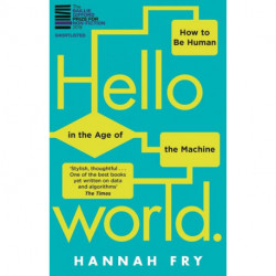 Hello World: How to be Human in the Age of the Machine
