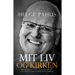 Mit liv og kirken: Helge Pahus fortæller om sit liv og virke som præst i Karlslunde Strandkirke