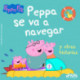 Peppa Pig - Peppa se va a navegar y otras historias