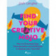 Find Your Creative Mojo: How to Overcome Fear, Procrastination and Self-Doubt to Express your True Self