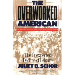 The Overworked American: The Unexpected Decline Of Leisure