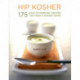 Hip Kosher: 175 Easy-to-Prepare Recipes for Today's Kosher Cooks