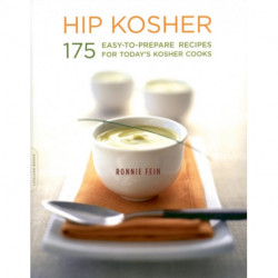 Hip Kosher: 175 Easy-to-Prepare Recipes for Today's Kosher Cooks