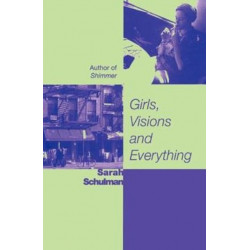 Girls, Visions and Everything: A Novel