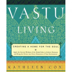 Vastu Living: Creating a Home for the Soul
