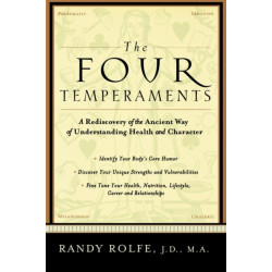 The Four Temperaments: A Rediscovery of the Ancient Way of Understanding Health and Character