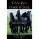 Dancing with Your Dark Horse: How Horse Sense Helps Us Find Balance, Strength, and Wisdom