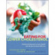 Eating for Lower Cholesterol: A Balanced Approach to Heart Health with Recipes Everyone Will Love
