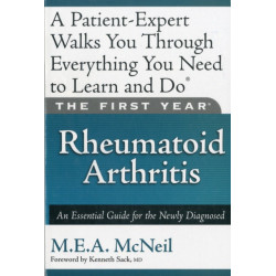 The First Year: Rheumatoid Arthritis: An Essential Guide for the Newly Diagnosed