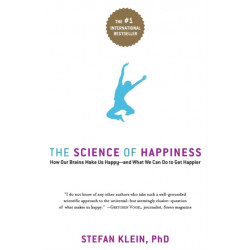 The Science of Happiness: How Our Brains Make Us Happy-and What We Can Do to Get Happier