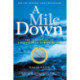 A Mile Down: The True Story of a Disastrous Career at Sea
