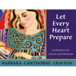 Let Every Heart Prepare: Meditations for Advent and Christmas