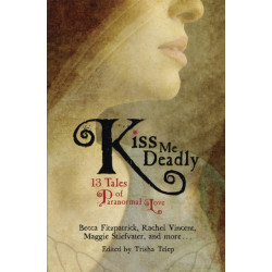 Kiss Me Deadly: 13 Tales of Paranormal Love