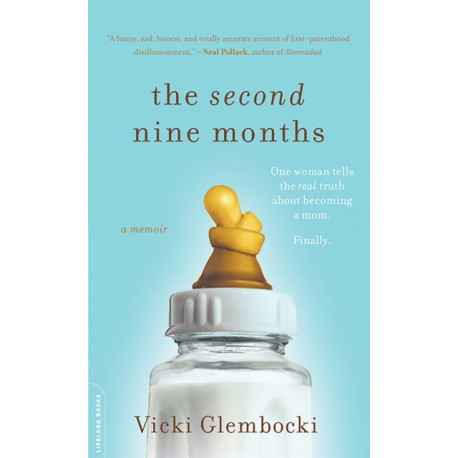 The Second Nine Months: One Woman Tells the Real Truth about Becoming a Mom. Finally.