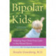 Bipolar Kids: Helping Your Child Find Calm in the Mood Storm