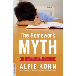The Homework Myth: Why Our Kids Get Too Much of a Bad Thing