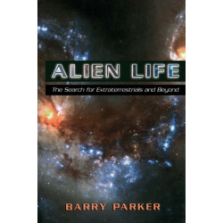 Alien Life: The Search For Extraterrestrials And Beyond