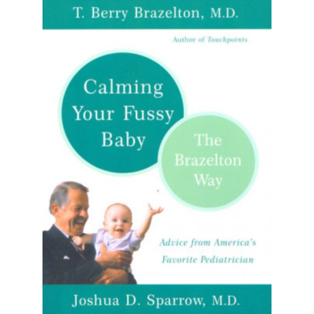Calming Your Fussy Baby: The Brazelton Way