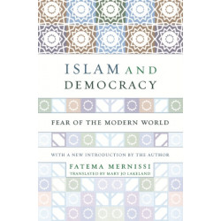 Islam And Democracy: Fear Of The Modern World With New Introduction