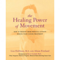 The Healing Power Of Movement: How To Benefit From Physical Activity During Your Cancer Treatment
