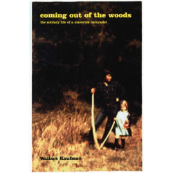 Coming Out Of The Woods: The Solitary Life Of A Maverick Naturalist