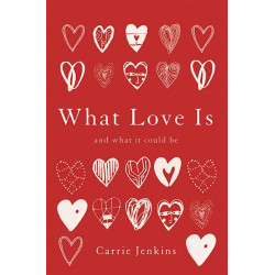 What Love Is: And What It Could Be