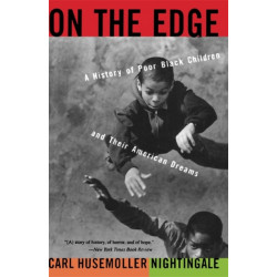 On The Edge: A History Of Poor Black Children And Their American Dreams