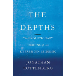 The Depths: The Evolutionary Origins of the Depression Epidemic