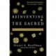 Reinventing the Sacred: A New View of Science, Reason, and Religion