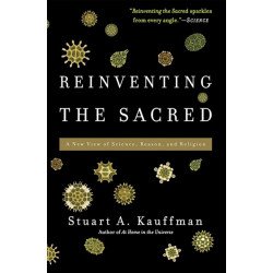 Reinventing the Sacred: A New View of Science, Reason, and Religion