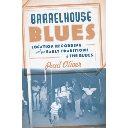 Barrelhouse Blues: Location Recording and the Early Traditions of the Blues