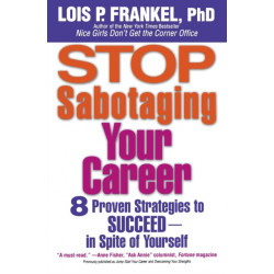 Stop Sabotaging Your Career: 8 Proven Strategies to Succeed - In Spite of Yourself