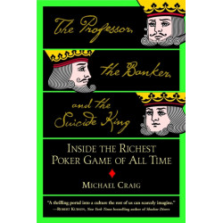 The Professor, The Banker And The Suicide King: Inside the Richest Poker Game of all Time